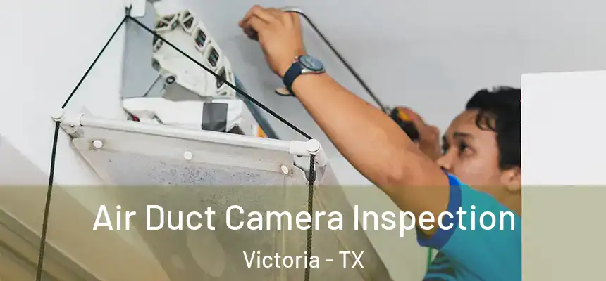  Air Duct Camera Inspection Victoria - TX