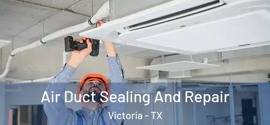  Air Duct Sealing And Repair Victoria - TX