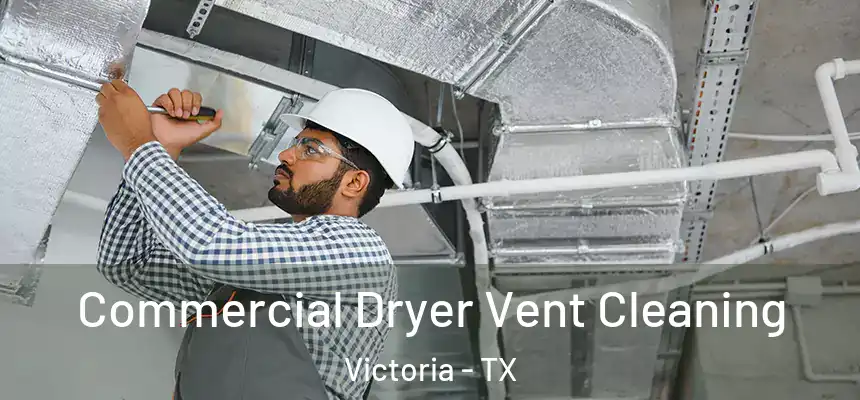 Commercial Dryer Vent Cleaning Victoria - TX