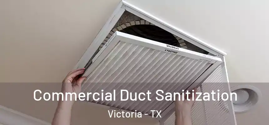  Commercial Duct Sanitization Victoria - TX