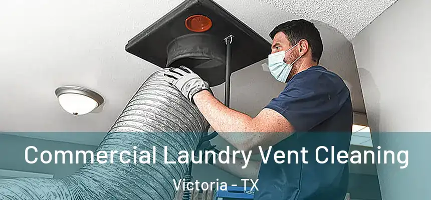  Commercial Laundry Vent Cleaning Victoria - TX