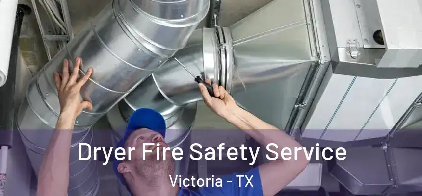 Dryer Fire Safety Service Victoria - TX
