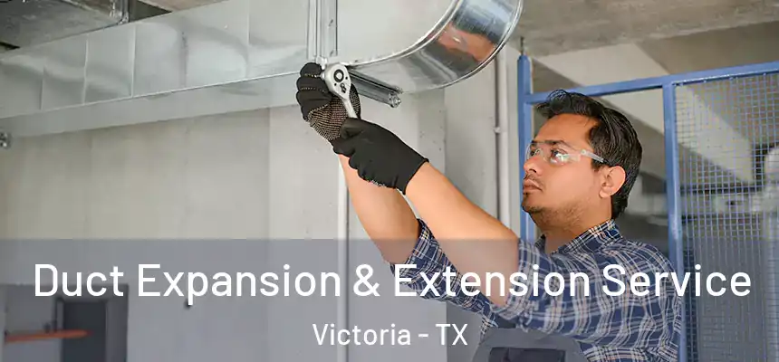 Duct Expansion & Extension Service Victoria - TX