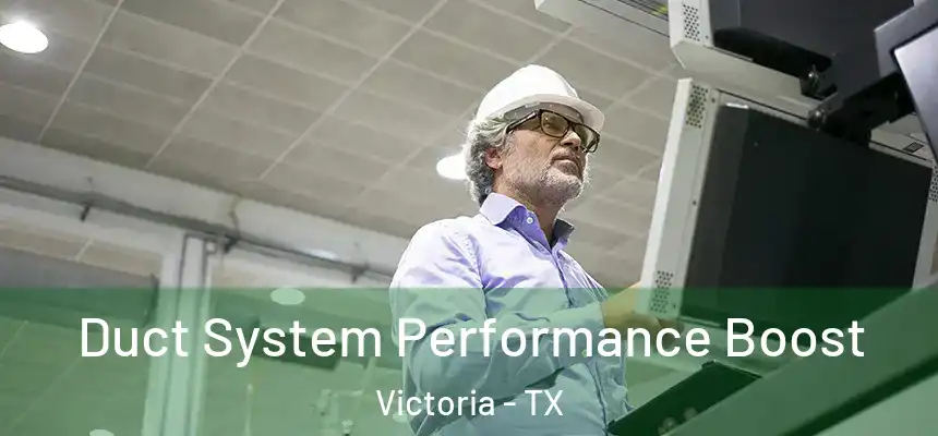 Duct System Performance Boost Victoria - TX