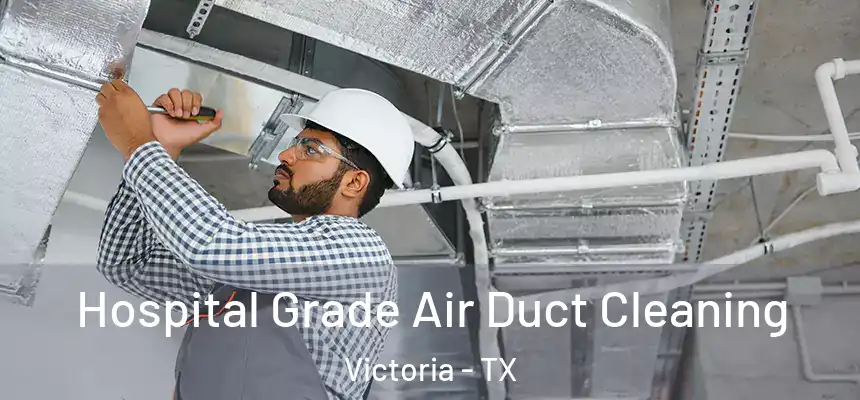  Hospital Grade Air Duct Cleaning Victoria - TX
