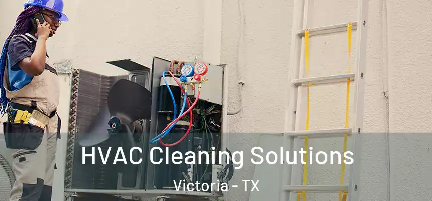 HVAC Cleaning Solutions Victoria - TX