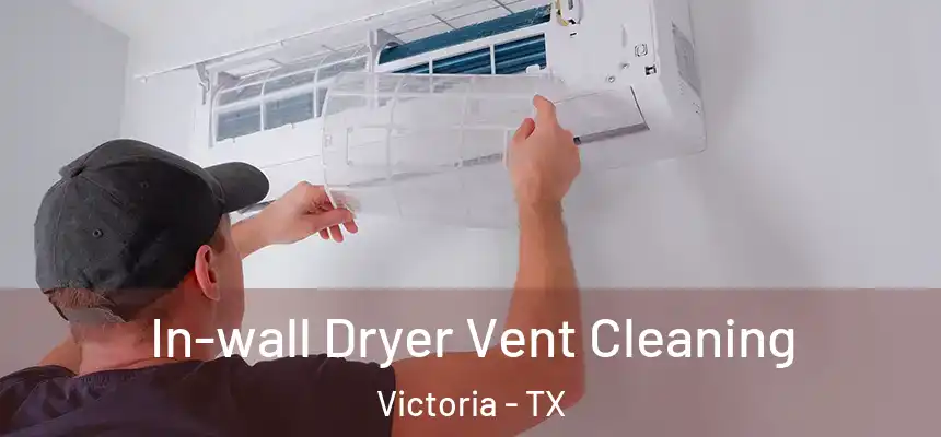  In-wall Dryer Vent Cleaning Victoria - TX