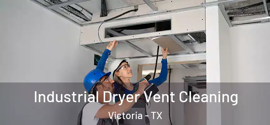Industrial Dryer Vent Cleaning Victoria - TX