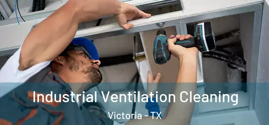  Industrial Ventilation Cleaning Victoria - TX