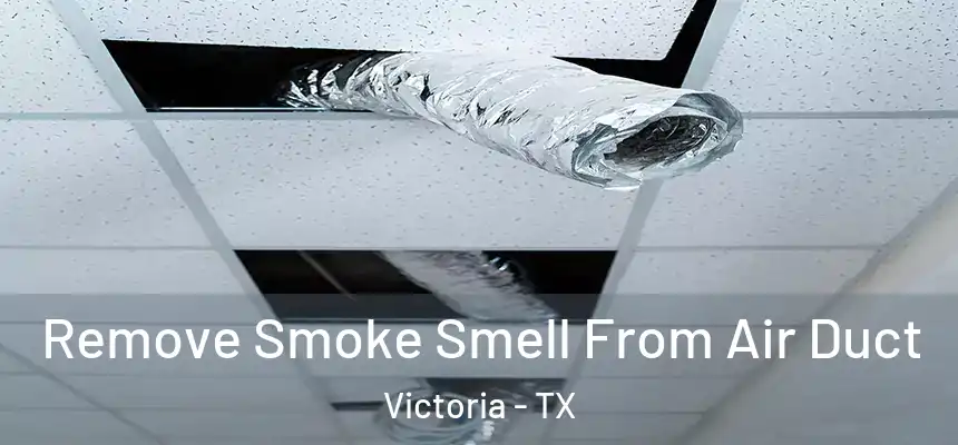  Remove Smoke Smell From Air Duct Victoria - TX