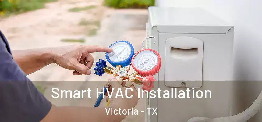  Smart HVAC Installation Victoria - TX